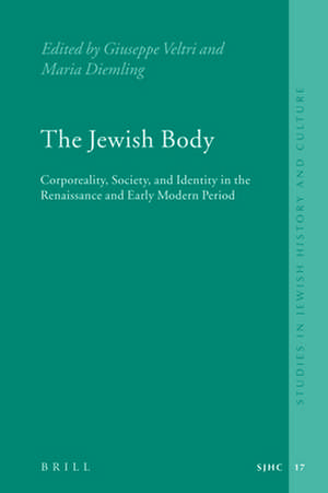 The Jewish Body: Corporeality, Society, and Identity in the Renaissance and Early Modern Period de Maria Diemling