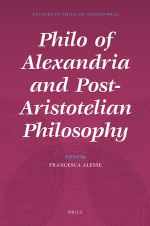 Philo of Alexandria and Post-Aristotelian Philosophy de Francesca Alesse