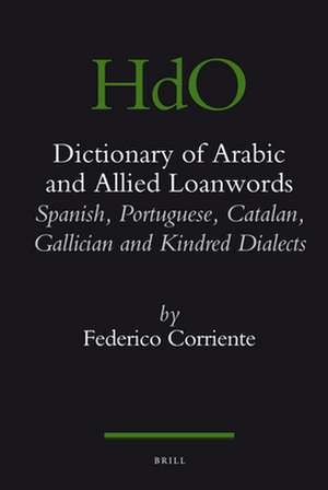 Dictionary of Arabic and allied loanwords: Spanish, Portuguese, Catalan, Galician and kindred dialects de Frederico Corriente