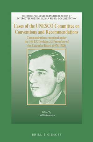 Cases of the UNESCO Committee on Conventions and Recommendations: Communications examined under the 104 EX/Decision 3.3 Procedure of the Executive Board (1978-1988) de Leif Holmström