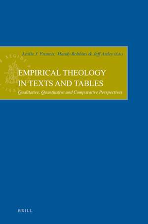 Empirical Theology in Texts and Tables: Qualitative, Quantitative and Comparative Perspectives de Leslie J. Francis