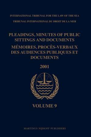 Pleadings, Minutes of Public Sittings and Documents / Mémoires, procès-verbaux des audiences publiques et documents, Volume 9 (2001) de International Tribunal for the Law of th