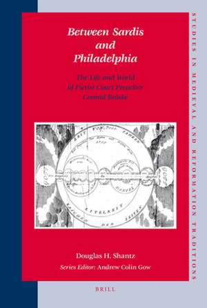 Between Sardis and Philadelphia: The Life and World of Pietist Court Preacher Conrad Bröske de Douglas Shantz