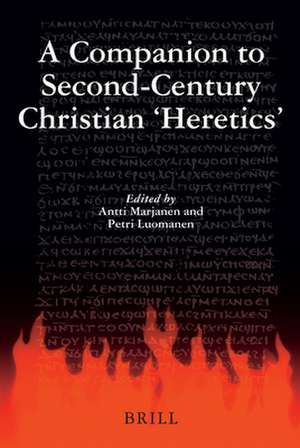 A Companion to Second-Century Christian 'Heretics' de Antti Marjanen