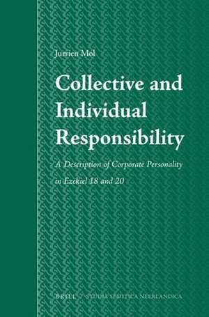 Collective and Individual Responsibility: A Description of Corporate Personality in Ezekiel 18 and 20 de Jurrien Mol