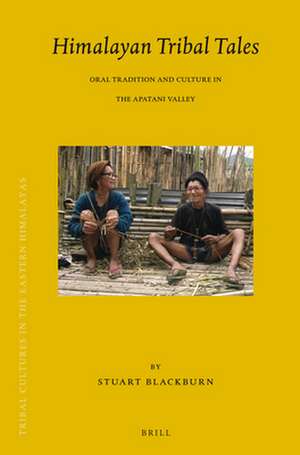 Himalayan Tribal Tales: Oral Tradition and Culture in the Apatani Valley de Stuart Blackburn