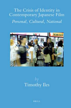 The Crisis of Identity in Contemporary Japanese Film: Personal, Cultural, National de Timothy Iles