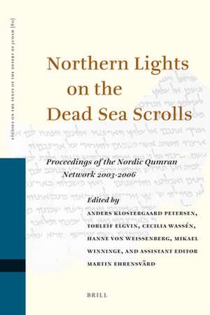 Northern Lights on the Dead Sea Scrolls: Proceedings of the Nordic Qumran Network 2003-2006 de Anders Klostergaard Petersen