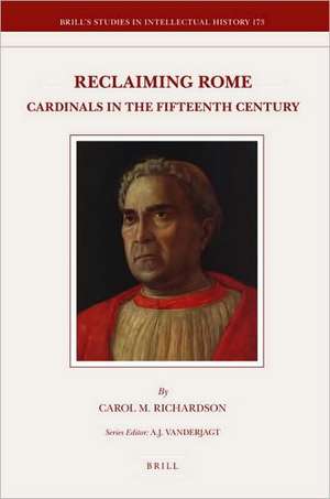 Reclaiming Rome: Cardinals in the Fifteenth Century de Carol Mary Richardson