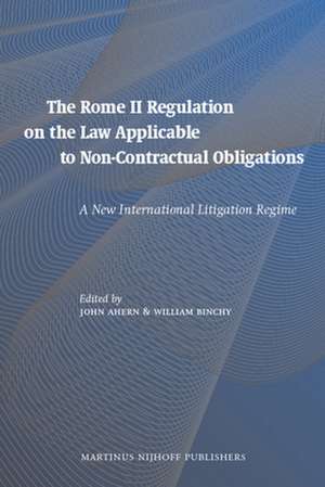 The Rome II Regulation on the Law Applicable to Non-Contractual Obligations: A New International Litigation Regime de William Binchy