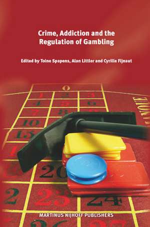 Crime, Addiction and the Regulation of Gambling de A. Spapens