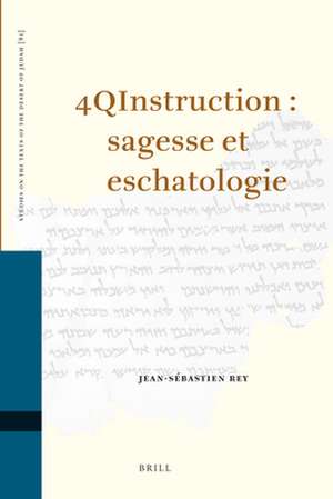 4QInstruction : sagesse et eschatologie de Jean-Sébastien Rey