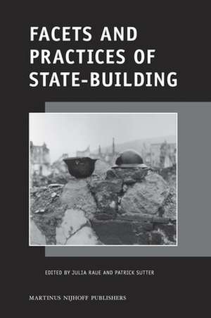 Facets and Practices of State-Building de Julia Raue