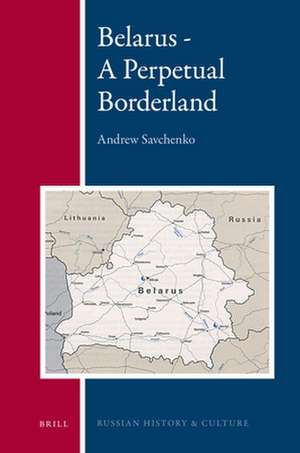 Belarus - A Perpetual Borderland de Andrew Savchenko