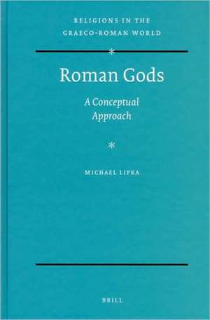 Roman Gods: A Conceptual Approach de Michael Lipka