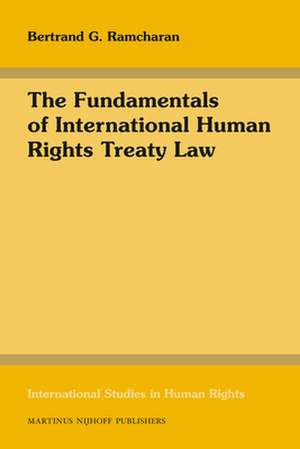 The Fundamentals of International Human Rights Treaty Law de Bertrand G. Ramcharan