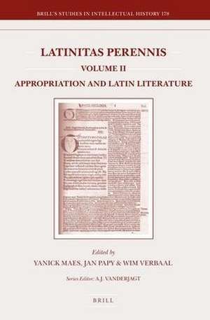 Latinitas Perennis. Volume II: Appropriation and Latin Literature de Jan Papy