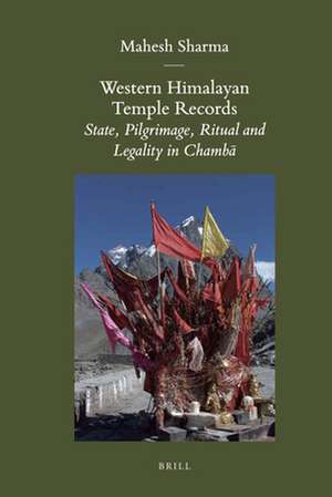 Western Himalayan Temple Records: State, Pilgrimage, Ritual and Legality in Chambā de Mahesh Sharma