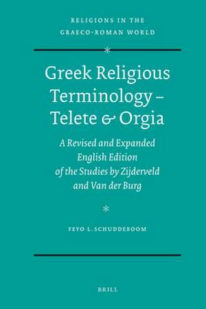 Greek Religious Terminology – Telete & Orgia: A Revised and Expanded English Edition of the Studies by Zijderveld and Van der Burg de Feyo Schuddeboom