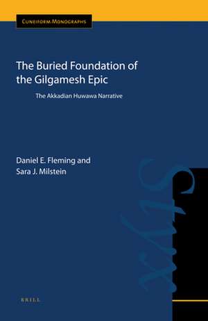 The Buried Foundation of the Gilgamesh Epic: The Akkadian Huwawa Narrative de Daniel E. Fleming