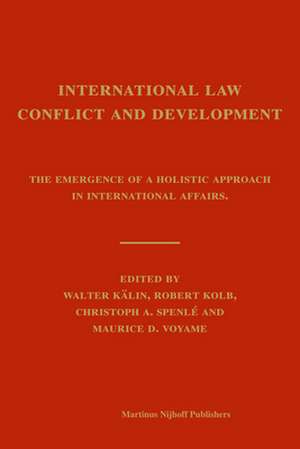 International Law, Conflict and Development: The Emergence of a Holistic Approach in International Affairs de Walter Kälin