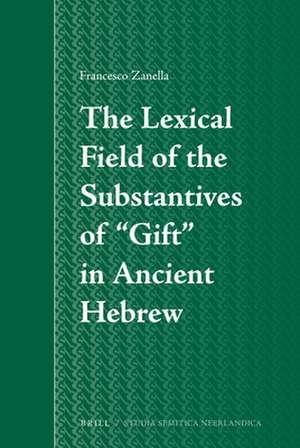 The Lexical Field of the Substantives of “Gift” in Ancient Hebrew de Francesco Zanella