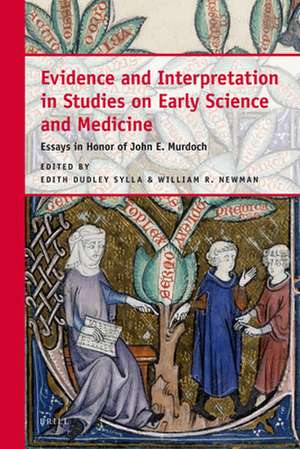 Evidence and Interpretation in Studies on Early Science and Medicine de Edith Sylla