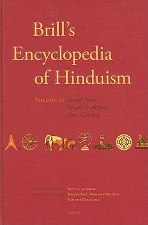 Brill's Encyclopedia of Hinduism. Volume Two: Sacred Texts, Ritual Traditions, Arts, Concepts de Knut A. Jacobsen