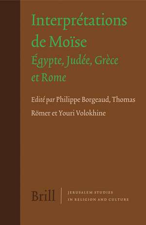 Interprétations de Moïse: Égypte, Judée, Grèce et Rome de Philippe Borgeaud