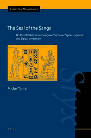 The Seal of the Sanga: On the Old Babylonian sangas of Šamaš of Sippar-Jaḫrūrum and Sippar-Amnānum de Michel Tanret