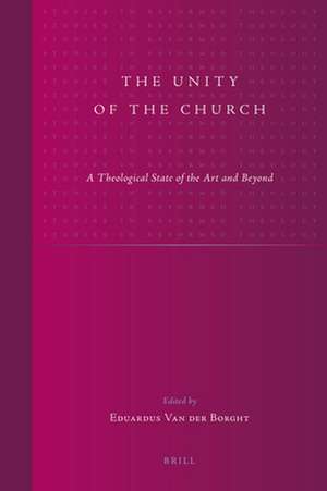 The Unity of the Church: A Theological State of the Art and Beyond de Eduardus van der Borght