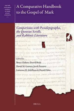 A Comparative Handbook to the Gospel of Mark: Comparisons with Pseudepigrapha, the Qumran Scrolls, and Rabbinic Literature de Bruce D. Chilton