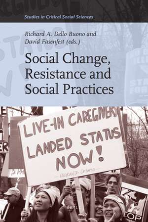 Social Change, Resistance and Social Practices de Richard Dello Buono