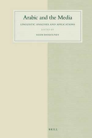 Arabic and the Media: Linguistic Analyses and Applications de Reem Bassiouney