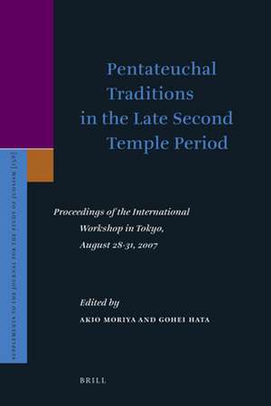 Pentateuchal Traditions in the Late Second Temple Period: Proceedings of the International Workshop in Tokyo, August 28-31, 2007 de Akio Moriya