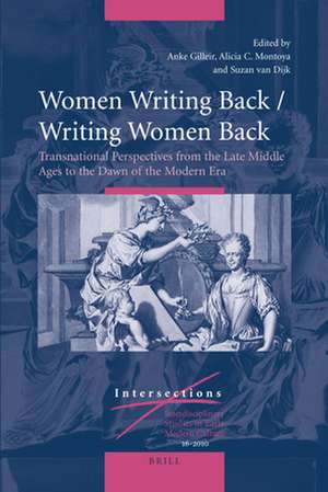 Women Writing Back / Writing Women Back: Transnational Perspectives from the Late Middle Ages to the Dawn of the Modern Era de Anke Gilleir