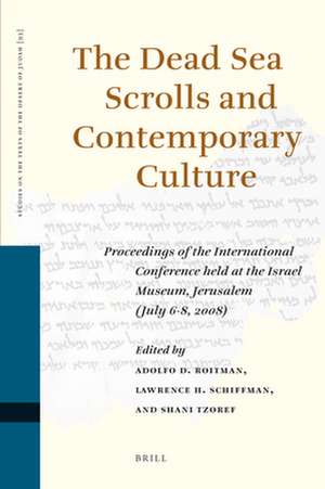 The Dead Sea Scrolls and Contemporary Culture: Proceedings of the International Conference held at the Israel Museum, Jerusalem (July 6-8, 2008) de Adolfo D. Roitman