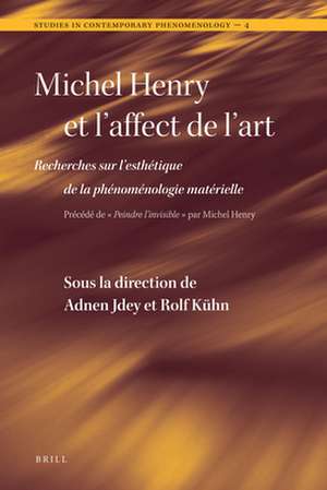 Michel Henry et l'affect de l'art: Recherches sur l'esthétique de la phénoménologie matérielle de Adnen Jdey