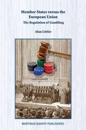 Member States versus the European Union: The Regulation of Gambling de Alan Littler