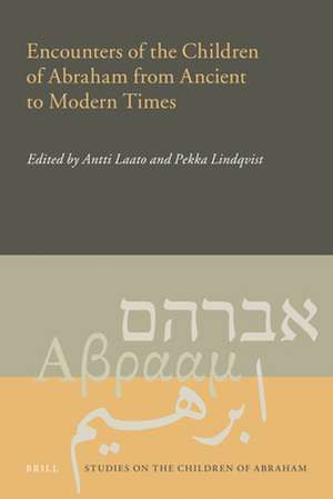 Encounters of the Children of Abraham from Ancient to Modern Times de Antii Laato