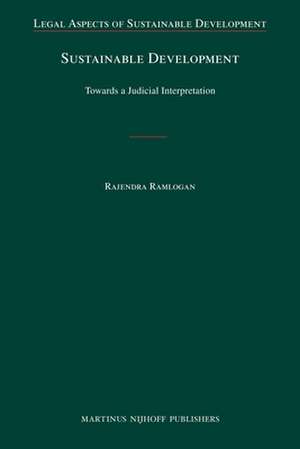 Sustainable Development: Towards a Judicial Interpretation de Rajendra Ramlogan