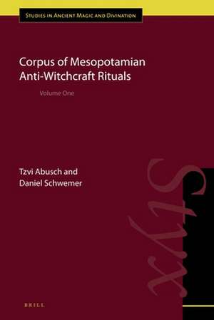 Corpus of Mesopotamian Anti-witchcraft Rituals: Volume One de Tzvi Abusch