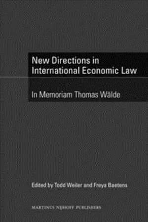 New Directions in International Economic Law: In Memoriam Thomas Wälde de Todd Weiler