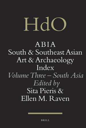 ABIA: South and Southeast Asian Art and Archaeology Index: Volume Three – South Asia de Ellen Raven