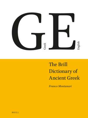 The Brill Dictionary of Ancient Greek de Franco Montanari