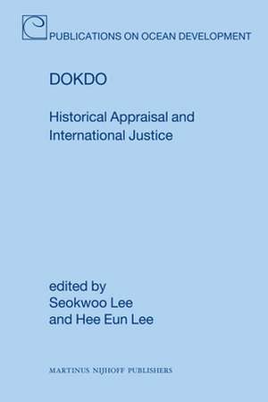 Dokdo: Historical Appraisal and International Justice de Seokwoo Lee