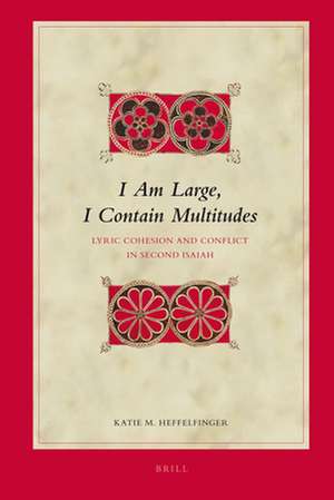 I Am Large, I Contain Multitudes: Lyric Cohesion and Conflict in Second Isaiah de Katie Heffelfinger