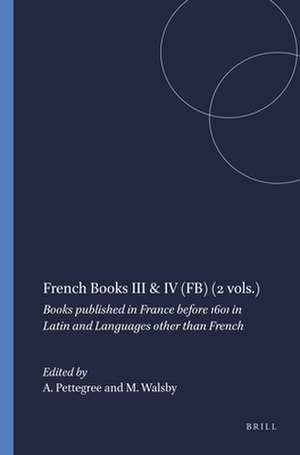 French Books III & IV (FB) (2 vols.): Books published in France before 1601 in Latin and Languages other than French de Andrew Pettegree