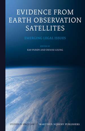 Evidence from Earth Observation Satellites: Emerging Legal Issues de Ray Purdy