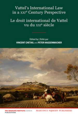 Vattel's International Law from a XXIst Century Perspective / Le Droit International de Vattel vu du XXIe Siècle de Vincent Chetail